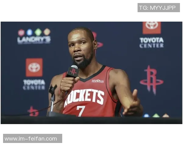 火箭队深厚实力吸引KD需具备全面能力才能争冠